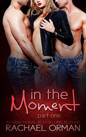 In The Moment: Part One by Rachael Orman