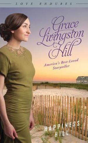 Happiness Hill  (Love Endures) by Grace Livingston Hill