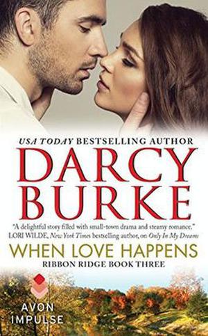 When Love Happens: Ribbon Ridge Book Three by Darcy Burke