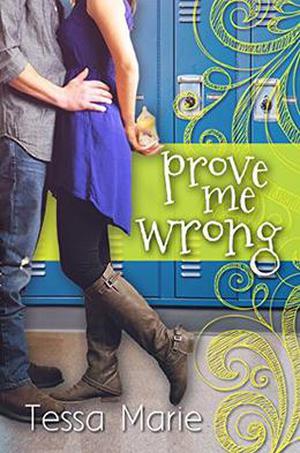 Prove Me Wrong by Tessa Marie