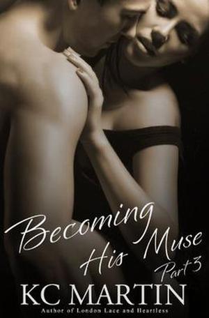 Becoming His Muse - Part 3 (Becoming His Muse #3)