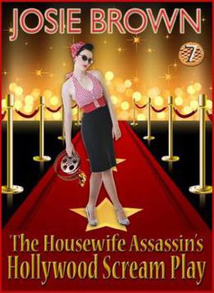 The Housewife Assassin's Hollywood Scream Play (The Housewife Assassin #7)