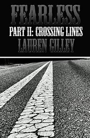 Fearless Part II: Crossing Lines by Lauren Gilley