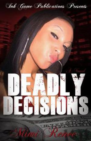 DEADLY DECISIONS by Mimi Renee