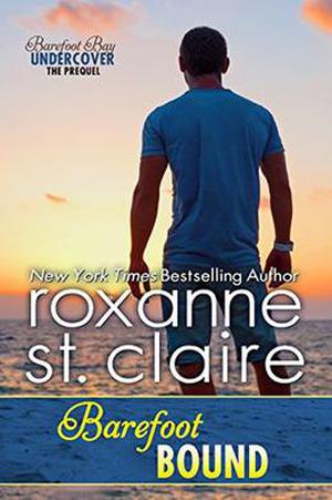 Barefoot Bound: A Barefoot Bay Undercover Prequel by Roxanne St. Claire
