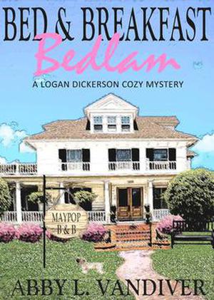 Bed & Breakfast Bedlam by Abby L. Vandiver