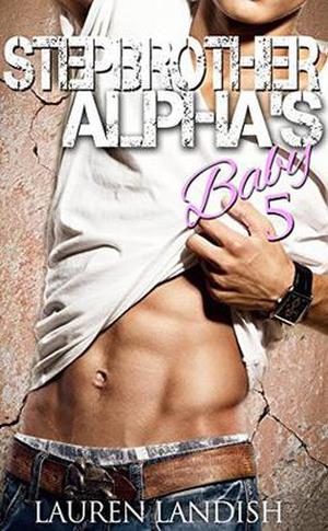 Stepbrother Alpha's Baby 5 (Stepbrother Alpha's Baby #5)