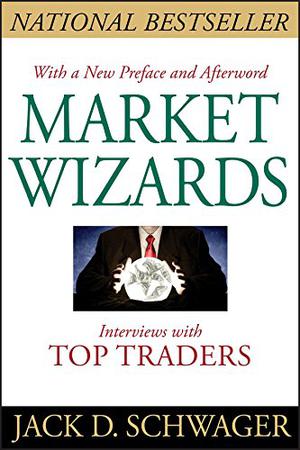 Market Wizards: Interviews With Top Traders (Market Wizards #1)