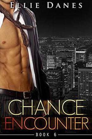 Chance Encounter, Book 6: An Alpha Billionaire Romance by Ellie Danes