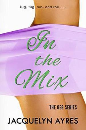 In The Mix by Jacquelyn Ayres, Rebecca J. Cartee