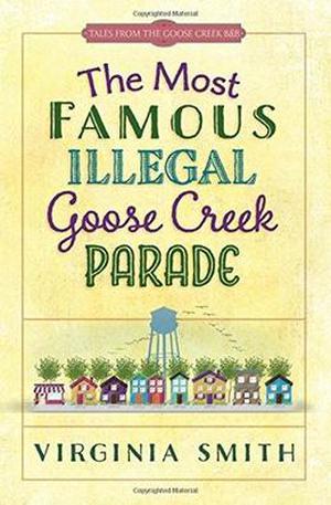 The Most Famous Illegal Goose Creek Parade (Tales from the Goose Creek B&B #1)