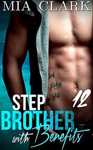 Stepbrother With Benefits 12 (Stepbrother With Benefits #12)