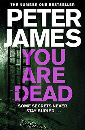 You Are Dead by Peter James, Daniel Weyman