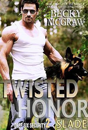 Twisted Honor: Deep Six Security Series Book 2 (Deep Six Security #2)