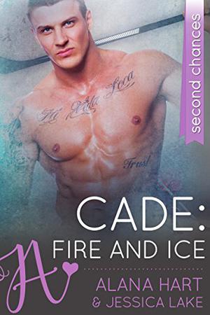 Cade: Fire and Ice by Alana Hart, Jessica Lake