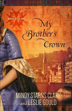 My Brother's Crown by Mindy Starns Clark, Leslie Gould