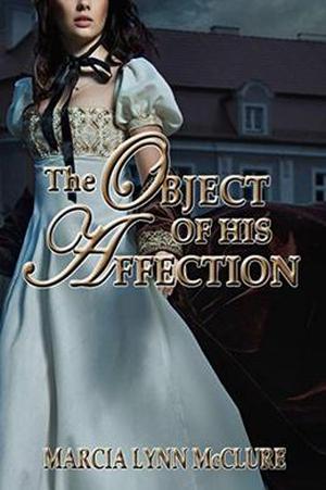 The Object of His Affection by Marcia Lynn McClure