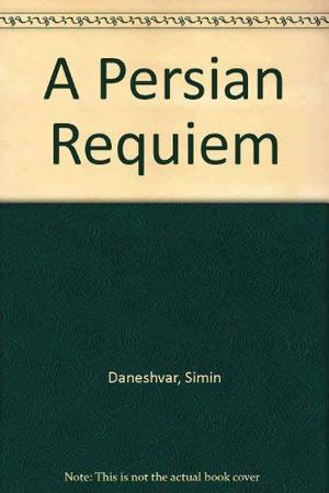 A Persian Requiem by Simin Daneshvar