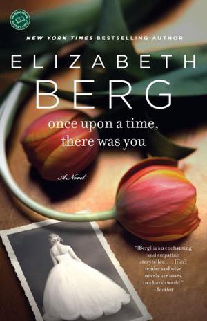 Once Upon a Time, There Was You by Elizabeth Berg, Gabrielle de Cuir