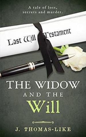 The Widow and the Will by J. Thomas-Like