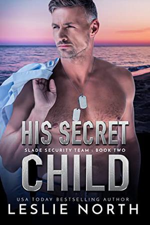 His Secret Child by Leslie North