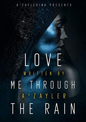 Love Me Through The Rain (Love Me Through The Rain #1)