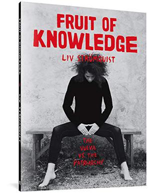 Fruit Of Knowledge: The Vulva vs. The Patriarchy by Liv Strömquist