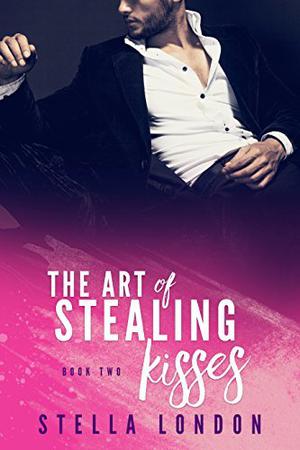 The Art of Stealing Kisses (Love and Art #2)