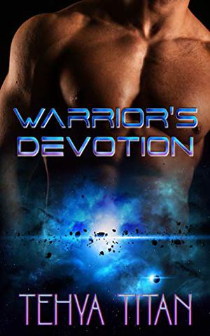 Warrior's Devotion by Tehya Titan
