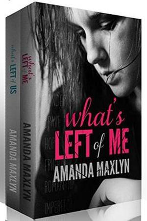 What's Left of Me Series Box Set by Amanda Maxlyn
