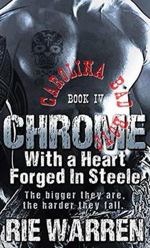 Chrome: With a Heart Forged in Steele (Carolina Bad Boys #4)