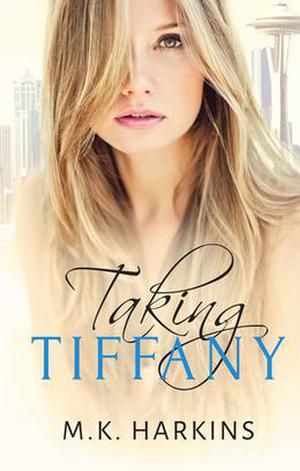 Taking Tiffany by M.K. Harkins