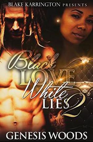 Black Love White Lies 2: A BWWM Romance by Genesis Woods