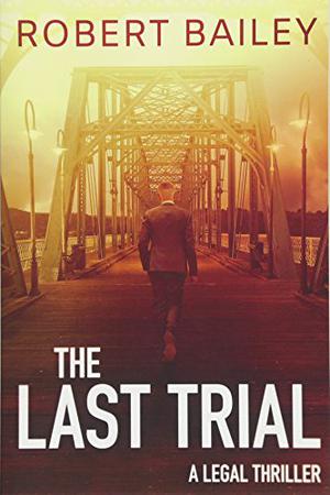 The Last Trial by Robert Bailey