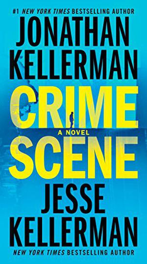 Crime Scene by Jonathan Kellerman, Jesse Kellerman