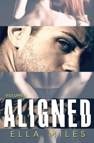 Aligned: Volume 1 by Ella Miles