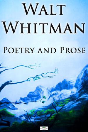 Poetry and Prose by Walt Whitman