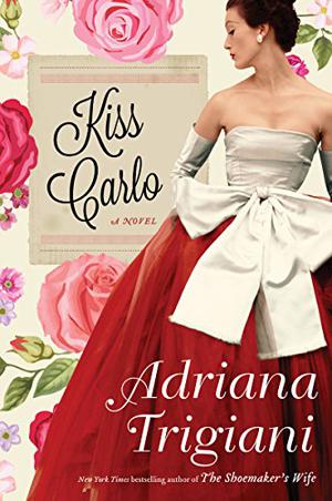 Kiss Carlo by Adriana Trigiani, Edoardo Ballerini