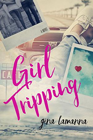 Girl Tripping by Gina LaManna