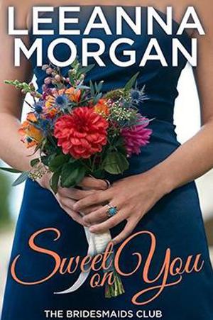 Sweet on You (Bridesmaids Club #4)