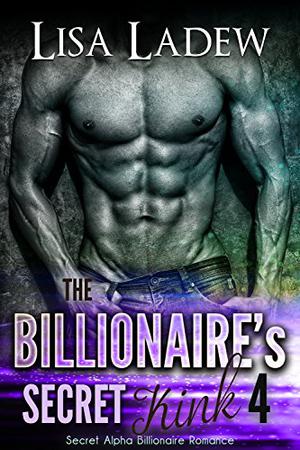 The Billionaire's Secret Kink 4 (Alpha Private Security #4)