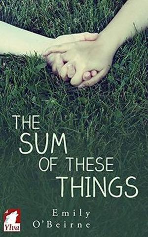 The Sum of These Things by Emily O’Beirne