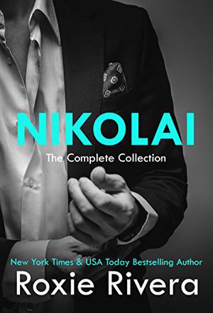 Nikolai: The Complete Boxed Set (Her Russian Protector #4,6,6.1, & 6.2)