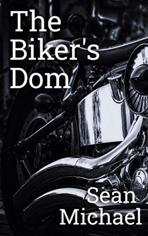 The Biker's Dom by Sean Michael