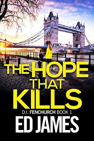 The Hope That Kills (DI Fenchurch #1)