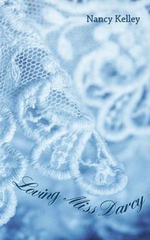 Loving Miss Darcy by Nancy Kelley