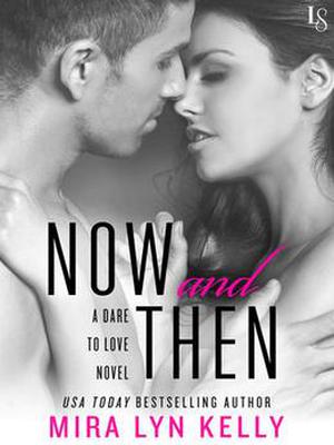 Now and Then by Mira Lyn Kelly
