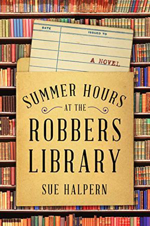 Summer Hours at the Robbers Library by Sue Halpern, Allyson Ryan, Dara Rosenberg, Josh Bloomberg
