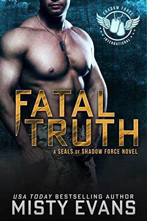 Fatal Truth (SEALs of Shadow Force #1)