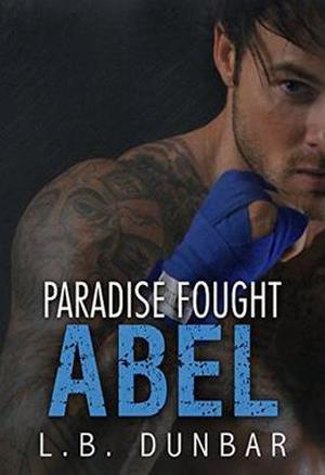 Paradise Fought: Abel by L.B. Dunbar